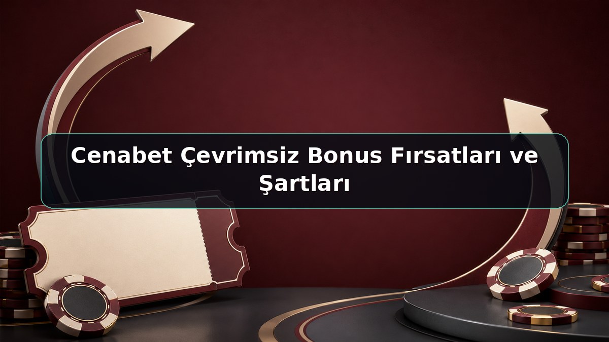 Cenabet Çevrimsiz Bonus Fırsatları ve Şartları konulu Cenabet görseli